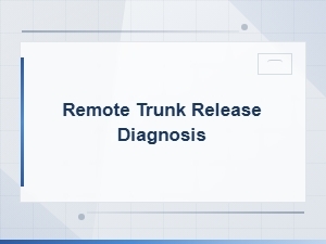 Remote Trunk Release Diagnosis: Tools, Testing & Troubleshooting Guide